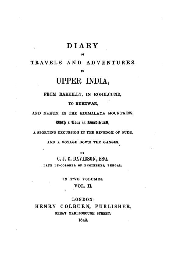 Diary of Travels and Adventures in Upper India: from Bareilly, in Rohilcund, to Hurdwar, and Nahun, in the Himmalaya Mountains, With a Tour in Kingdom of Oude, and a Voyage Down the Ganges Vol 2